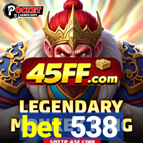 bet 538